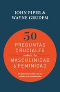 50 Preguntas Cruciales Sobre la Masculinidad y la Feminidad (Rústica) [Libro]