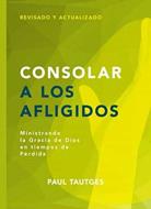 Consolar a los Afligidos (Rústica) [Libro]