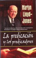 La Predicación y los Predicadores (Rústica) [Libro]