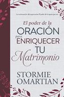 El Poder de la Oración para Enriquecer tu Matrimonio (Rústica) [Libro]
