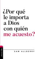 ¿Por Qué le Importa a Dios con Quién me Acuesto? (Rústica) [Libro]