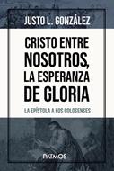Cristo Entre Nosotros, La Esperanza de Gloria (Rústica) [Libro]