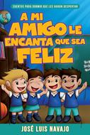 A mi Amigo le Encanta que Sea Feliz (Rústica) [Libro]