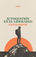 Autogestión en el Liderazgo (Rústica) [Libro]