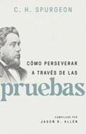 Cómo Perseverar a Través de las Pruebas (Rústica)