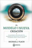 El Modelo de la Nueva Creación (Rústica)