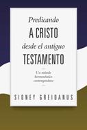 Predicando a Cristo desde el Antiguo Testamento (Rústica) [Libro]