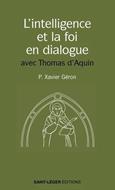 L'intelligence et la foi en dialogue avec Thomas d'Aquin