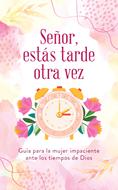 Señor, estás Tarde otra Vez (Rústica)