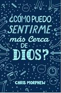 ¿Cómo puedo Sentirme más Cerca de Dios? (Rústica)