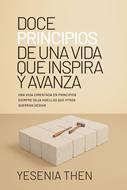 Doce Principios de una Vida que Inspira y Avanza (Rústica)