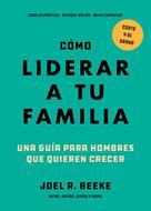 Cómo Liderar a tu Familia (Rústica)