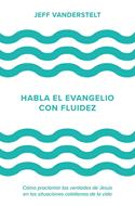 Habla el Evangelio con Fluidez (Rústica)