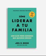 Como Liderar A Tu Familia/ Una Guia Para Hombres Que Quieren Crecer (Rústica) [Libro]