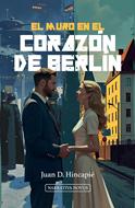 El Muro en el Corazón de Berlín (Tapa Rústica)