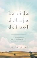 La Vida Debajo del Sol (Tapa Rústica)