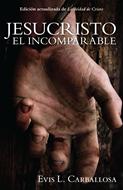 Jesucristo el Incomparable (Tapa Rústica)