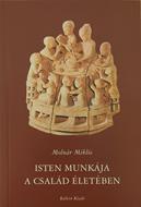 Isten munkája a család életében (Puhatáblás papírkötés) [Antikvár könyv]
