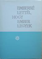 Emberré lettél, hogy ember legyek (keménytáblás) [Antikvár könyv]