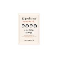 El Problema no eres Tu, es como te Ven (Rústica)