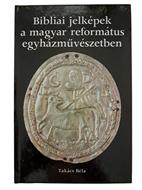 Bibliai jelképek a magyar református egyházművészetben (Keménytáblás) [Antikvár könyv]