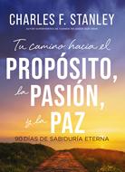 Tu Camino Al Propósito La Pasión Y La Paz (Rústica) [Libro]