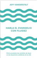 Habla El Evangelio Con Fluidez (Rústica) [Libro]