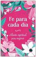 Fe Para Cada Dia/ Aliento Espiritual Para Mujeres (Rústica) [Devocional]