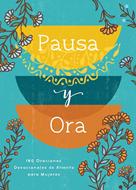 Pausa Y Ora/ 180 Oraciones Devocionales De Aliento Para Mujeres (Rústica) [Devocional]