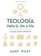 Teología para el día a día - Estudio bíblico (Rústica) [Estudio Bíblico]