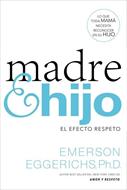 Madre e Hijo, el Efecto Respeto (Rústica) [Libro]