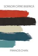 Scrisori către biserică - Francis Chan