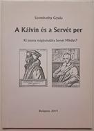 A Kálvin és a Servét per (Puhatáblás papírkötés ) [Antikvár könyv]