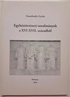Egyháztörténeti tanulmányok a XVI-XVII. századból (Puhatáblás papírkötés) [Antikvár könyv]