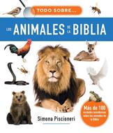 Todo Sobre Los Animales De La Biblia (Tapa Dura)