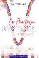 La corde a 3 fils, tome 1 La préparation