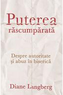 Puterea răscumpărată. Despre autoritate și abuz în biserică