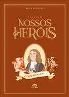 Coleção Nossos Heróis | John Wesley