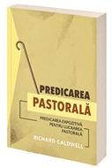 Predicarea pastorală: Predicarea expozitivă pentru lucrarea pastorală