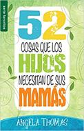 52 Cosas que los Hijos necesitan de su Mamá (Rústica) [Libro Bolsillo]