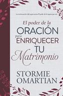 El Poder De La Oracion Para Enriquecer Tu Matrimonio (Rústica)