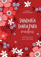 Sabiduria Diaria Para Madres (Rústica)