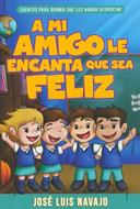 A Mi Amigo Le Encanta Que Sea Feliz (Rústica)
