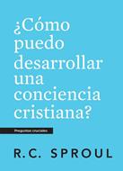 Cómo Puedo Desarrollar una Conciencia Cristiana (Rústica)