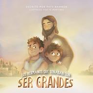 Los Hermanos Que Soñaban Con Ser Grandes Los (Tapa Dura)