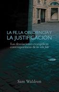 La fe, la obediencia y la justificación (Rústica)