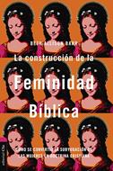 Construcción De La Feminidad Bíblica (Rústica) [Libro]