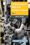 Comentario Bíblico Teología Del Trabajo, Tomo 4: Mateo A (Rústica)