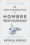 De Niño Quebrantado A Hombre Restaurado