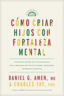 Cómo criar hijos con fortaleza mental (Rústica) [Libro]